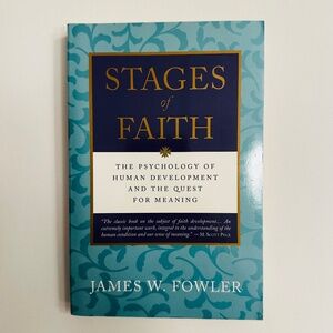 Stages Of Faith The Psychology Of Human Development & The Quest For Meaning Book